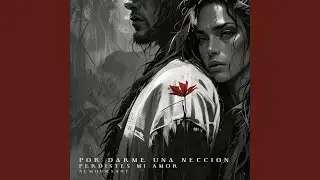 Por Darme una Lección Perdiste Mi Amor