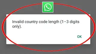 How To Fix Whatsapp Invalid Country Code Length Problem | Whatsapp Invalid Country Code Error Solve