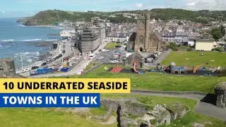 10 Underrated Seaside Towns in The UK You Need To See