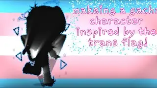 MAKING THE TRANS PRIDE FLAG AS A GACHA CHARACTER FOR PRIDE MONTH!!!!!🏳️&zwj;🌈🏳️&zwj;⚧️