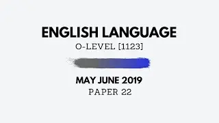 O-Level English May June 2019 Paper 22 - Reading (Complete Solutions) 1123/22
