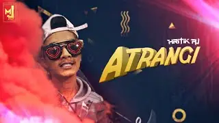 HRITIK AJ - ATRANGI  (OFFICIAL MUSIC VIDEO)