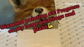 Diamond painting #9: Progress on my large diamond paintings and plans.