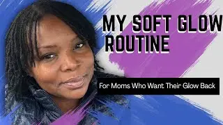 &ldquo;My Soft Reset Routine for Moms Who Want Their Glow Back&rdquo; 