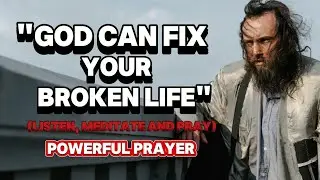 GOD CAN FIX YOUR BROKEN LIFE  | POWERFUL  PRAYER