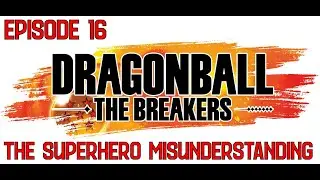 The Superhero Misunderstanding - Dragon Ball The Breakers Episode 16