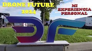 DRONE FUTURE 2024, Mi vivencia personal