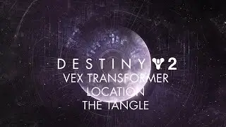 Destiny 2 - Vex Transformer Location - The Tangle - Nessus