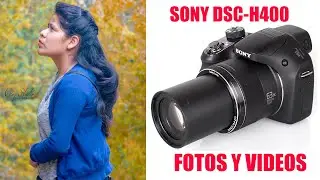 SONY H400 PRUEBAS FOTOS Y VIDEOS