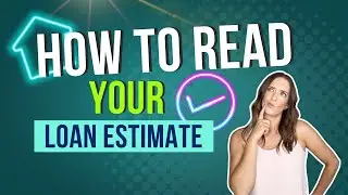How to Read a Loan Estimate: Understand Your Mortgage Costs & Terms