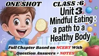 Class 6  Chapter 3 | Mindful Eating: A Path to a Healthy Body | QUESTION ANSWERS | NCERT | Science