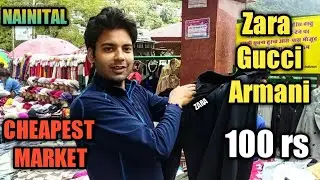 NAINITAL || सबसे सस्ते कपड़े|| Zara Gucci Armani|| जो चाहे लेलो||