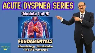 Acute Dyspnea Fundamentals: Mechanisms, Causes & The 5 P's (Module 1)