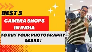 5 Best Camera Shops in India to Buy Your Photography Gears !! - Maneesh Saxena
