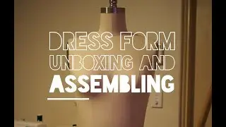New Dress form Unboxing/Assembling