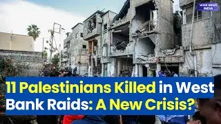 Israeli Raids in West Bank: 11 Dead in Escalating Conflict