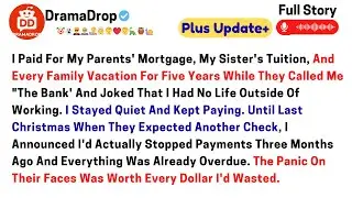 I paid for my parents' mortgage, my sister's tuition, and every family vacation for five years ..