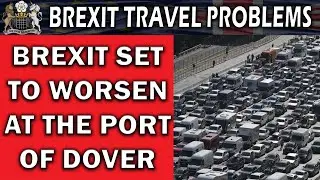 Brexit Problems at Dover to Worsen This Summer