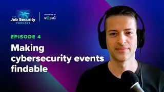Episode 4: Making cybersecurity events findable | The Job Security Podcast