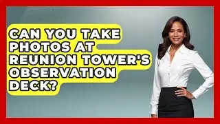Can You Take Photos at Reunion Tower's Observation Deck? | Everything About Dallas