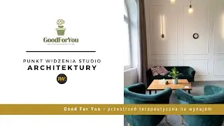 Good For You - czyli jak zaprojektować gabinet terapeutyczny inny niż wszystkie