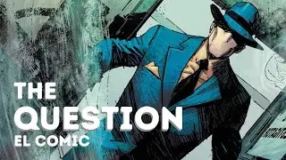 THE QUESTION | La Pregunta (odio esa traducción) | El héroe sin poderes de DC creado por Steve Ditko