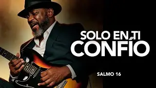 Salmo 16 | Solo en Ti Conf&iacute;o