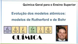Evolução dos modelos atômicos: modelos de Rutherford e de Bohr (Ensino Superior)