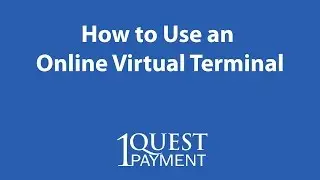 How to Use an Online Credit Card Virtual Terminal - 1Quest Payment in Orlando FL