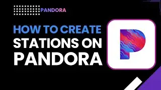 Как создавать станции на Pandora | Легко создавайте собственные музыкальные плейлисты