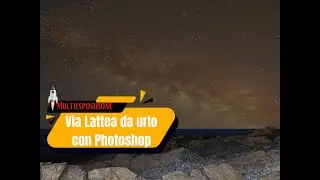 Post produzione via lattea Photoshop con multi esposizione manuale