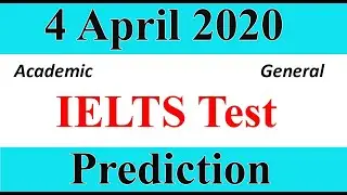 4 April 2020 Real IELTS Exam prediction | Academic+General IELTS listening, reading and writing.