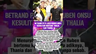 Betrand Peto Akui Ruben Onsu Kesulitan Bertemu Thalia dan Thania. #trendingshorts