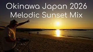 Okinawa, Japan 2026 Melodic Sunset DJ Set RUFUS DU SOL, Above & Beyond, Rank 1, Calvin Harris & More
