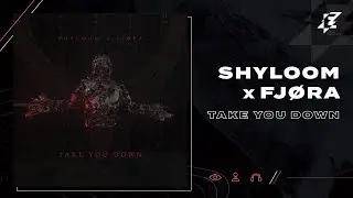 Shyloom & FJØRA - Take You Down