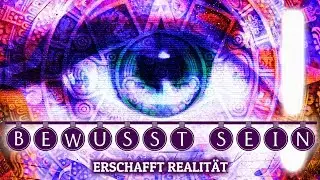 Bewusstsein erschafft Realität