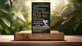 [Review] Women Who Run with the Wolves (Clarissa Pinkola Est&eacute;s) Summarized