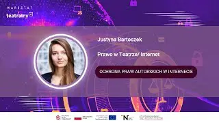 Warsztat Teatralny.PL - Prawo w Teatrze/Internet. Cz. 2