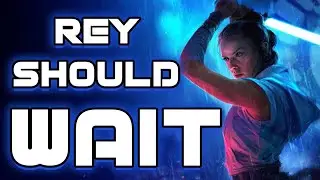 Why Rey's New Jedi Order Should Be Delayed
