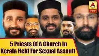 Rajdharma: After Hindu Gurus, 5 Priests Of A Church In Kerala Held For Sexual Assault | ABP News