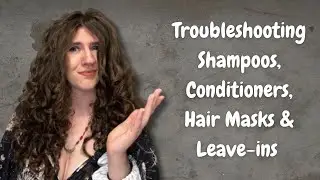 How To Get Most Hair Products To Work For You Part 1: Shampoo, Conditioner, Mask, Leave-Ins