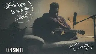 3-Sin ti   (sesi&oacute;n ac&uacute;stica imperfecta) #curitas