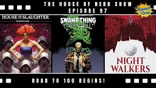 The House of Nerd Show Ep. 97 - LIVE! - ROAD TO 100 BEGINS | SWAMP THING GREEN HELL | NCBD TOP 3