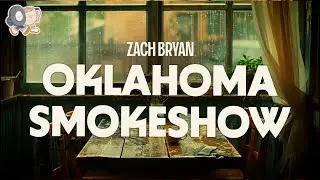 Zach Bryan ~ Oklahoma Smokeshow (Lyrics)