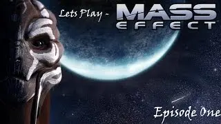 Lets Play; Mass Effect - Veteran - Episode One
