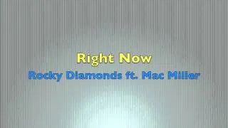 Rocky Diamonds ft. Mac Miller - Right Now