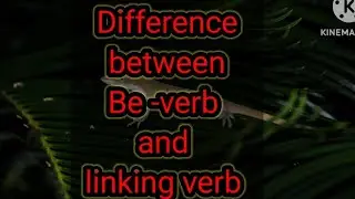 Difference with  Be -verb and linking verb # analysis by KD sir#
