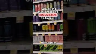 Why selling these brands is a huge mistake on Amazon!