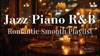 Smooth Jazz Piano R&B Nights &ndash; Relaxing & Chill Background Music