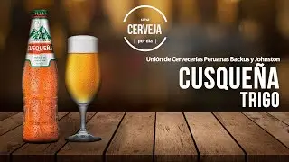 Cusque&ntilde;a Trigo | Uni&oacute;n de Cervecer&iacute;as Peruanas Backus y Johnston | Uma Cerveja Por Dia #0516